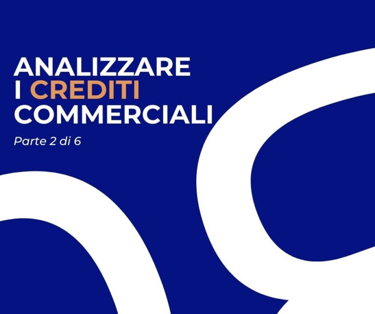 ANALIZZARE I CREDITI COMMERCIALI – parte 2 di 6