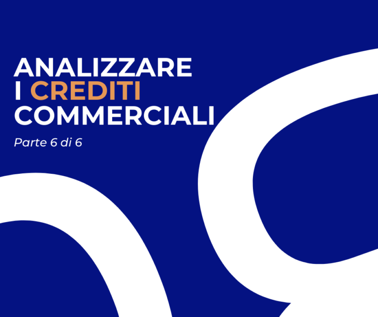 ANALIZZARE I CREDITI COMMERCIALI – parte 6 di 6